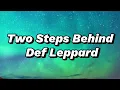Download Lagu Def Leppard - Two Steps Behind (Lyrics)
