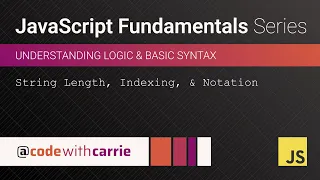 String Length Indexing and Bracket Notation JavaScript Fundamentals Series