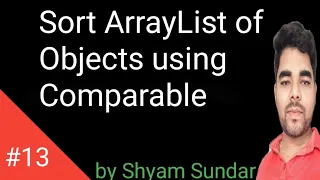 Sort ArrayList of Objects using Comparable Shyam Sundar