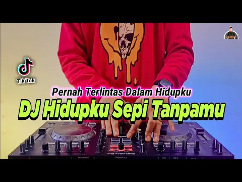 Download MP3 DJ HIDUPKU SEPI TANPAMU - PERNAH TERLINTAS DALAM HIDUPKU TIKTOK VIRAL REMIX FULL BASS 2022