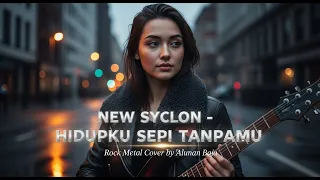 new syclon hidupku sepi tanpamu rock metal cover by alunan baja 