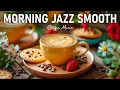 Download Lagu Jazz Music ☕ Morning Jazz Smooth Music \u0026 Relaxing Bossa Nova for Upbeat Mood
