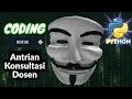 Cara Membuat Antrian Konsultasi Dosen di Bahasa Pemograman Python Google Colab