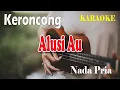 Download Lagu ALUSI AU KERONCONG ll KARAOKE KERONCONG ll NAHUM SITUMORANG ll NADA PRIA C=DO