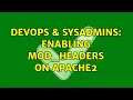 DevOps SysAdmins Enabling mod - headers on apache2 2 Solutions