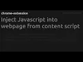 Inject Javascript into webpage from content script - extension