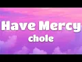 Chloe - Have Mercy (Lyrics)