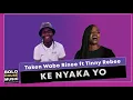 Taken Wabo Rinee  - Ke Nyaka Yo ft Tinny Rebee