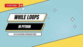 While Loops in Python Complete Basic Python Lecture 22