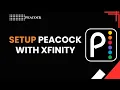 HOW TO SETUP PEACOCK WITH XFINITY