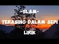 Lagu SLAM - TERASING DALAM SEPI (Lirik) #slam #terasing salam sepi
