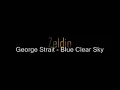 George Strait - Blue Clear Sky