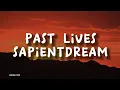 Download Lagu Sapientdream - Past Lives (lyrics)