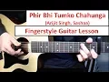 Download Lagu Phir Bhi Tumko Chahunga | Fingerstyle Guitar Lesson (Tutorial) How to play Fingerstyle