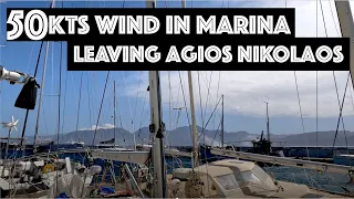 50 kts of wind in Marina! Leaving Agios Nikolaos / Sailing Aquarius Ep 151