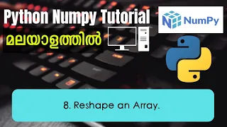 Reshape an Array Python Numpy Malayalam Tutorial Part-8