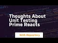 Thoughts about unit testing prime reacts