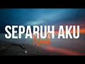 Download Lagu NOAH - SEPARUH AKU (Lyrics)