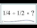 Divided by One-Fourth Divided by One-Half