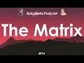 EP16 The Matrix