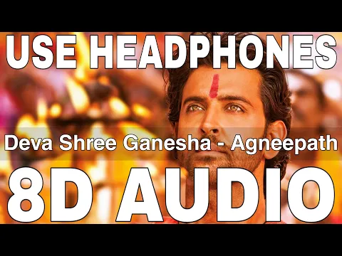 Download MP3 Deva Shree Ganesha (8D Audio) || Agneepath || Ajay Gogawale || Hrithik Roshan, Priyanka Chopra