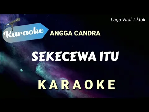 Download MP3 [Karaoke] Angga Candra - Sekecewa Itu (lagu viral tiktok) | Karaoke