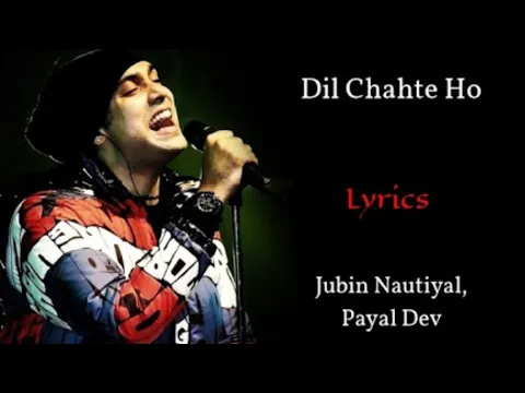 Download MP3 Dil Chahte Ho lyrics song Payal and Jubin Nautiyal |full song