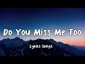 Lagu Do You Miss Me Too Lyrics Songs