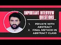 Private with Abstract Final Method in Abstract Class Important Interview Questions