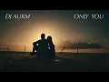 Download Lagu DJ AURM - Only You