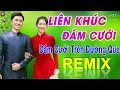 Download Lagu ✅ĐÁM CƯỚI TRÊN ĐƯỜNG QUÊ➤LK NHẠC ĐÁM CƯỚI CHA CHA Mới Nhất 2024-NHẠC CƯỚI REMIX SAY ĐẮM LÒNG NGƯỜI