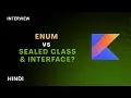 Enum vs Sealed Class vs Sealed Interface in Kotlin Kotlin Interview Preparation Hindi
