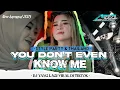 Download Lagu DJ YOU DON'T EVEN KNOW ME YANG LAGI VIRAL !! ||STYLE PARTY X THAILAND