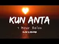 Lagu Kun Anta - 1 Hour Most Peaceful and Relaxable Nasheed - Slowed and Reverb
