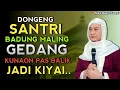 Download Lagu DONGENG SANTRI BANGOR MALING GEDANG BALIK JADI KIYAI | ABUYA UCI CILONGOK