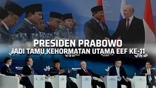 [HIGHLIGHT] Presiden Prabowo Jadi Tamu Kehormatan Utama EEF ke-11 atas Undangan Presiden Putin
