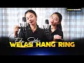 Download Lagu WELAS HANG RING KENE| COVER BY EIKA SAFITRI