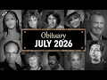 Obituary Famous Faces WE LOST in July 2026