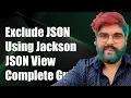Exclude Fields in JSON Using Jackson and JSON View A Complete Guide