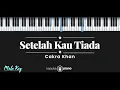 Download Lagu Setelah Kau Tiada - Cakra Khan (KARAOKE PIANO - MALE KEY)