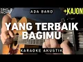 Download Lagu Yang Terbaik Bagimu - Ada Band (Karaoke Akustik + Kajon)
