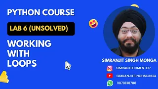 Lab 6 Working with Loops Python Unsolved Programs Simranjit Singh Monga