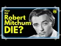 Mitchum s Final Act Unraveling How Mitchum Passed Away