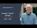 Memorial Service of Howard Selinger