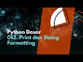 Python Dasar 012 Fungsi Print dan String Formatting