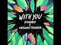 With You - Kaskade & Meghan Trainor