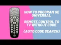 How to Program GE Universal Remote Control to TV Without Code Auto Code Search