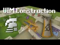 UIM Construction Guide 1 to 99 OSRS