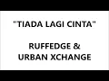 Download Lagu Tiada Lagi Cinta (Ruffedge \u0026 Urban Exchange) | Lirik