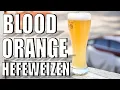 SUMMER Wheat Beers BLOOD ORANGE Flavored HEFEWEIZEN Mandarina Bavaria Using FLAVOR EXTRACTS